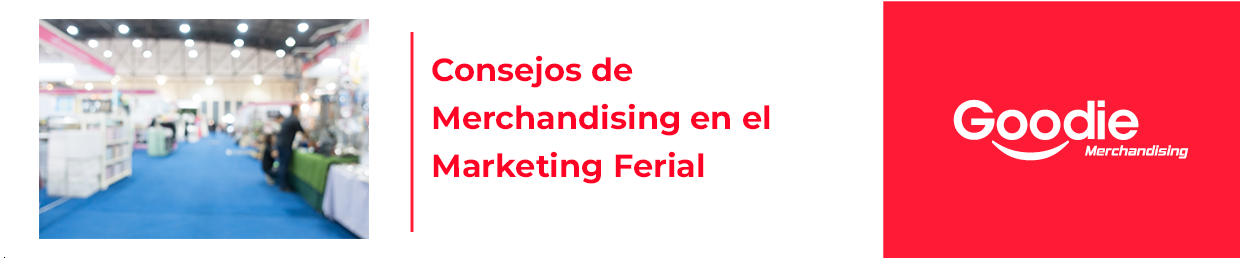 Consejos de Merchandising en el Marketing Ferial